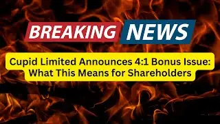 Cupid Limited Announces 4:1 Bonus Issue: What This Means for Shareholders