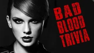 Bad Blood References (Taylor Swift) - Did You Spot Them All?