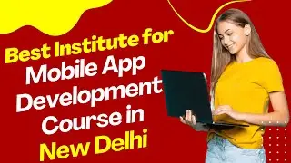 Best Institute for App Development Course in Delhi Cantonment | Top App Development Training