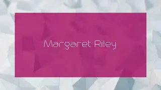 Margaret Riley - appearance