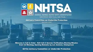 NHTSA ACUP Meeting - Welcome & Call to Order, Advisory Committee on Underride Protection (ACUP)