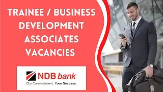 NDB Bank Job vacancies Trainee / Business Development Associates Vacancies 2021