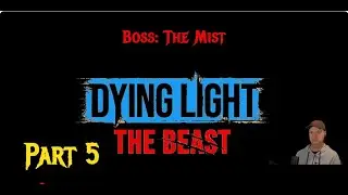 Dying Light The Beast Part 5 - Boss: The Mist, Main quest: First blood and liberating safe zones.