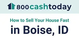 How to Sell Your House Fast in Boise, ID | 800CashToday