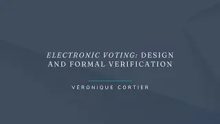 ETAPS 2023 - Electronic Voting: Design And Formal Verification