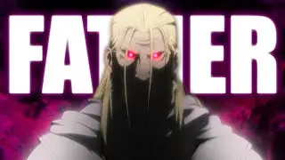 FATHER - The Foil of Fullmetal Alchemist: Brotherhood