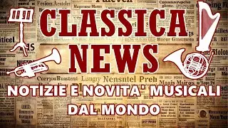 CLASSICA NEWS: notizie e novit&agrave; dal mondo della musica classica