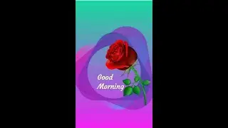 New good morning status// Good morning video!!// Love you unlimited //