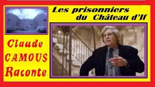 Les prisonniers du  Château d’If : «Claude Camous Raconte» de Mirabeau à Edmond Dantès