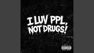 I LUV PPL, NOT DRUGS!