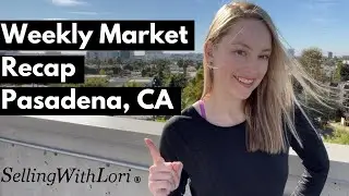 The Weekly Market Recap for Pasadena CA