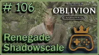 Elder Scrolls IV Oblivion Remastered Ep 106 - Completing the Pilgrimage/Renegade Shadowscale Quest