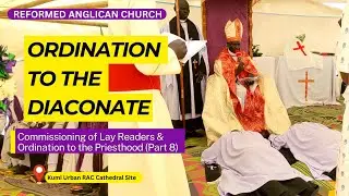 RAC_ (Part 8) Ordination to the Diaconate