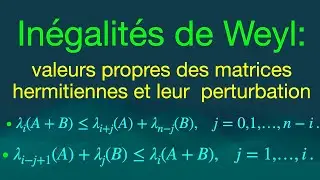 Les inégalités de Weyl:: une exploration des valeurs propres d'une matrice hermitienne
