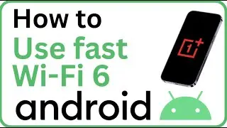 Как использовать Wi-Fi 6 на Android