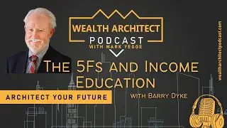 EP - 172 -The 5Fs and Income Education with Barry Dyke
