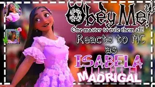 | • OBEY ME! Reacts to MC as 🌸Isabela Madrigal🌸 • | *Requested* [1/2]