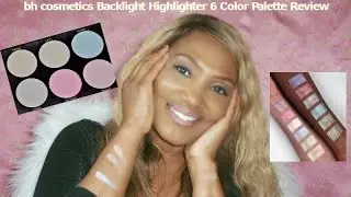 BH COSMETICS BACKLIGHT HIGHLIGHTER 6 COLOR PALETTE REVIEW!