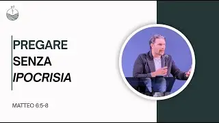 PREGARE SENZA IPOCRISIA | Matteo 6:5-8 | Stefano Bonavolta