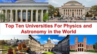 Top Ten Universities For Physics and Astronomy in the World New Ranking