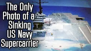 Aircraft Carrier Sinking &ndash; The Only Known Photo of a US Navy Supercarrier Sinking - Dark Photos