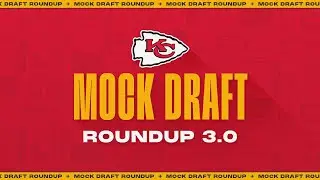 Chiefs Mock Draft Roundup 3.0 | NFL Draft 2023