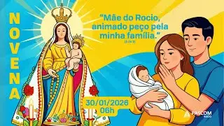 Missa e 5ª dia de Novena – “Mãe do Rocio, animado, peço pela minha família.” | 30/01/26 – 06h