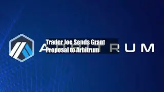 Trader Joe Sends Grant Proposal to Arbitrum