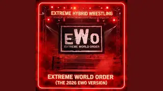 EXTREME WORLD ORDER (THE 2026 EWO VERSION)