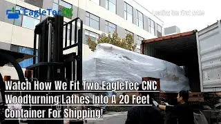 Watch How We Fit Two EagleTec CNC Woodturning Lathes Into A 20 Feet Container For Shipping!