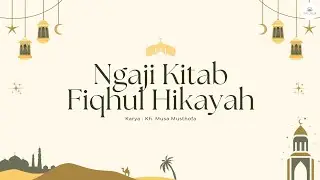 📒Fiqhul Hikayah // AL-HIKAYAH AT-TAASI'AH Ke-Dua #part05