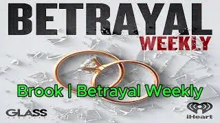 EP1. Brook - Betrayal Weekly Podcast