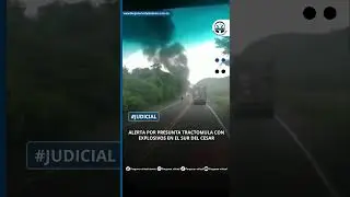 ALERTA POR PRESUNTA TRACTOMULA CON EXPLOSIVOS EN EL SUR DEL CESAR