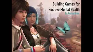 Building Games for Positive Mental Health