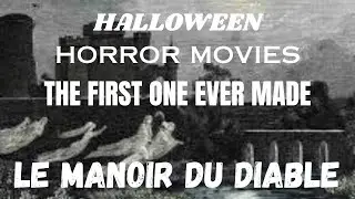 ХЭЛЛОУИН...ФИЛЬМЫ УЖАСОВ...Самый первый в истории...Le Manoir du Diable.