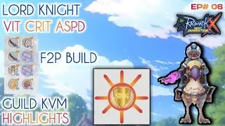 Lord Knight VIT/ASPD/CRIT F2P Build | Guild KVM Highlights EP #06 | Ragnarok X: (SEA)