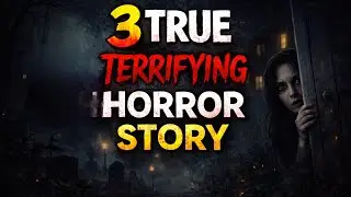 3 true terrifying horror stories 