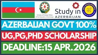 How to Apply for Azerbaijan Government Fully Funded Scholarships 2026 | Study Free UG, Masters, PhD