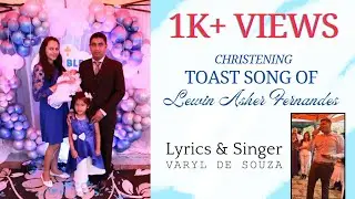 Christening Toast Song of Baba 'LEWIN ASHER FERNANDES' || Lyrics Composed & Sung by Varyl De Souza