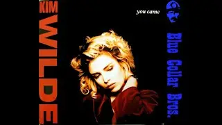 Kim Wilde - You Came (Blue Collar Bros remix)