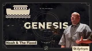 BK Apologist Noah & The Flood #noah  #genesis #biblestudy