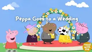 Peppa Becomes a Bridesmaid! 🎀🌸 | Peppa Pig Goes to a Wedding 💍|  Storytime Read Aloud