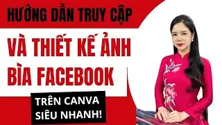 Hướng Dẫn Truy Cập Canva V&agrave; Thiết Kế Ảnh B&igrave;a Facebook Si&ecirc;u Nhanh!&bull; #canva#DesignFacebookCover#