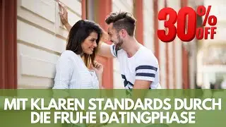 Mit Standards durch die fr&uuml;he Datingphase (nur noch heute Code AUGUST30 auf meine Online Kurse)