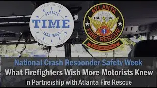 What Atlanta Firefighters Wish More Motorists Knew | National Crash Responder Safety Week 2025