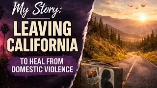 My Story: Leaving California to Heal from Domestic Violence | DV Awareness Month