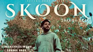 Sukhna Brar - Skoon (Official Music Video) | Latest Punjabi Song 2025