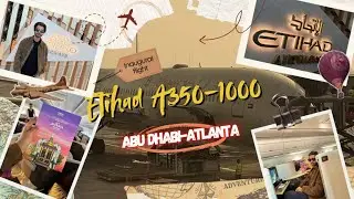 Abu Dhabi - Atlanta | Etihad Airways | Inaugural Flight | Airbus A350 - 1000 | Business Class