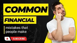 6 Financial Mistakes That YOU Are Making!