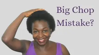 Big Chop Regrets? What I wish I Knew Before My Big Chop | Natural Hair Journey